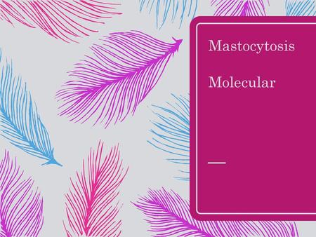 Mastocytosis Molecular