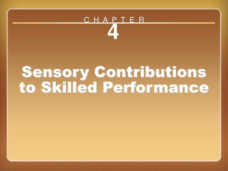 Chapter 4 Sensory Contributions to Skilled Performance