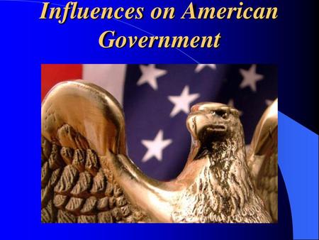 Influences on American Government