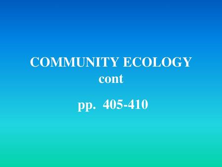 COMMUNITY ECOLOGY cont