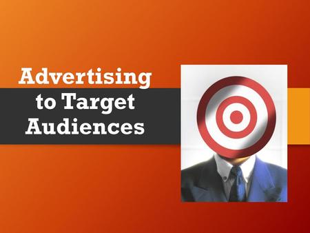 Advertising to Target Audiences