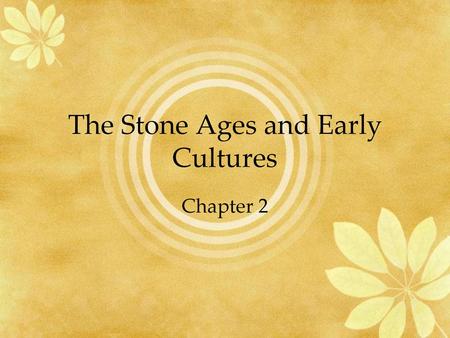 The Stone Ages and Early Cultures