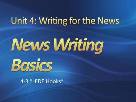 Unit 4: Writing for the News