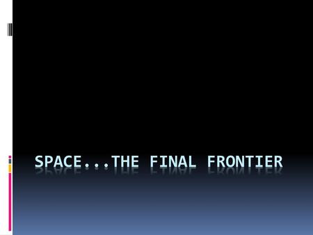 Space...the final frontier