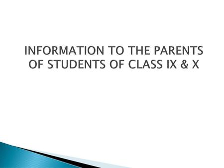 INFORMATION TO THE PARENTS OF STUDENTS OF CLASS IX & X