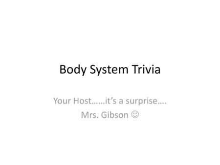 Your Host……it’s a surprise…. Mrs. Gibson 