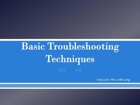 Basic Troubleshooting Techniques