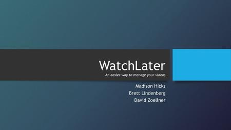 WatchLater An easier way to manage your videos