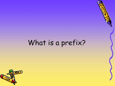 What is a prefix?.