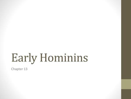 Early Hominins Chapter 13.