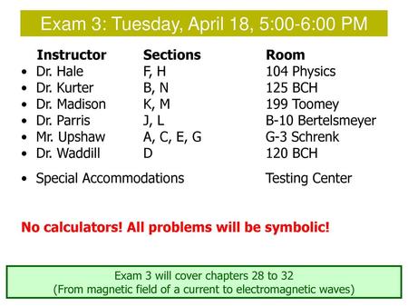 Exam 3: Tuesday, April 18, 5:00-6:00 PM