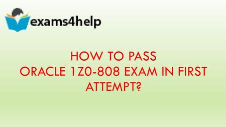 How to pass Oracle 1z0-808 exam in first attempt?