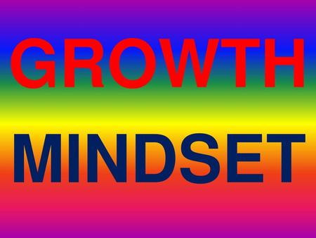 GROWTH MINDSET.