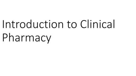 Introduction to Clinical Pharmacy