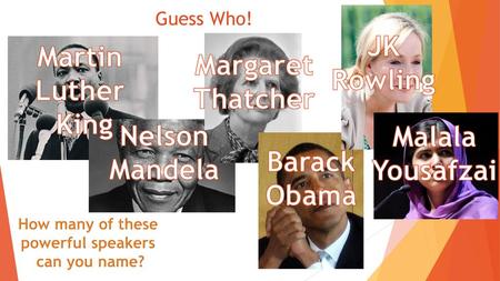 JK Martin Rowling Margaret Luther Thatcher King Nelson Malala Mandela