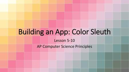 Building an App: Color Sleuth