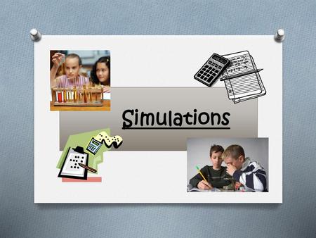 Simulations.