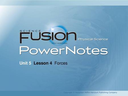 Unit 5 Lesson 4 Forces Copyright © Houghton Mifflin Harcourt Publishing Company 1.