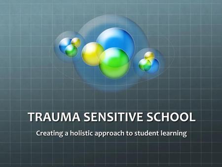 TRAUMA SENSITIVE SCHOOL