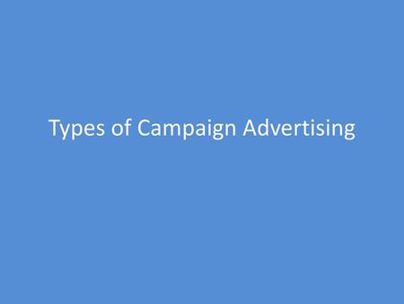 Types of Campaign Advertising