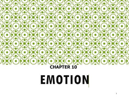 CHAPTER 10 Emotion.