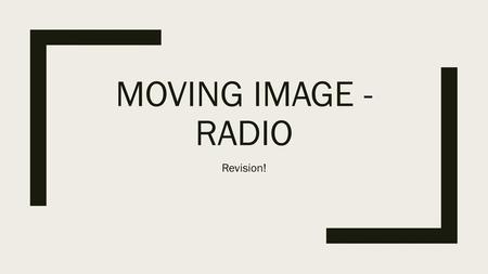 Moving Image - radio Revision!.