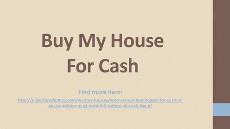 Buy My House For Cash Find more here: