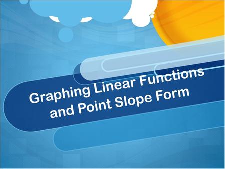 Graphing Linear Functions and Point Slope Form