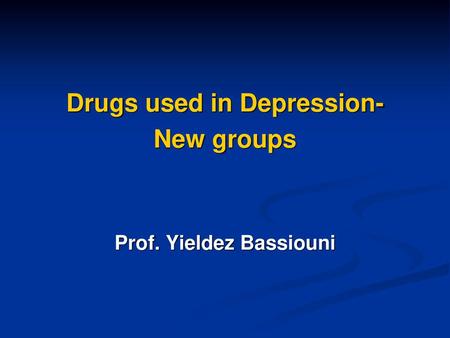 Drugs used in Depression- Prof. Yieldez Bassiouni