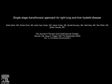 Single-stage transthoracic approach for right lung and liver hydatid disease  Ekber Şahin, MD, Serkan Enön, MD, Ayten Kayı Cangır, MD, Hakan Kutlay, MD,