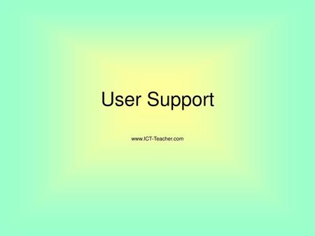 User Support www.ICT-Teacher.com.