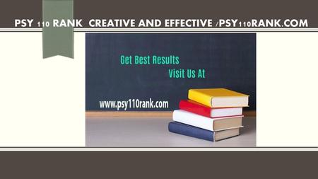 PSY 110 RANK Creative and Effective /psy110rank.com