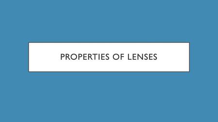 Properties of lenses.