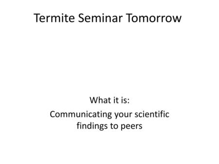 Termite Seminar Tomorrow