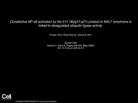 Constitutive NF-κB activation by the t(11;18)(q21;q21) product in MALT lymphoma is linked to deregulated ubiquitin ligase activity  Honglin Zhou, Ming-Qing.