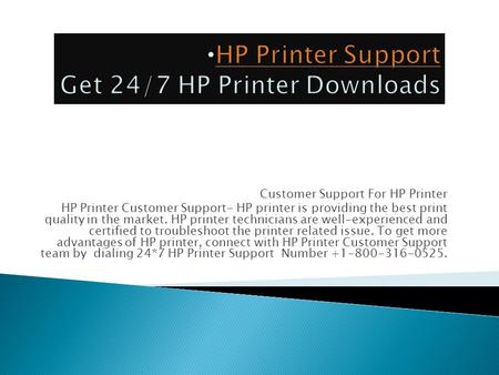 Customer Support For HP Printer HP Printer Customer Support- HP printer is providing the best print quality in the market. HP printer technicians are well-experienced.