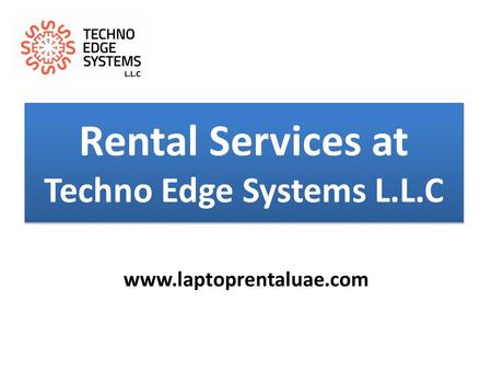 Rental Services at Techno Edge Systems L.L.C