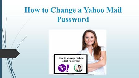 How to Change a Yahoo Mail Password. Login Yahoo Account.