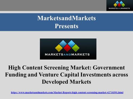 MarketsandMarkets Presents High Content Screening Market: Government Funding and Venture Capital Investments across Developed Markets https://www.marketsandmarkets.com/Market-Reports/high-content-screening-market html.