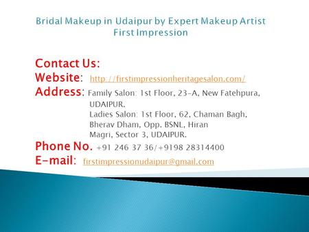 Contact Us: Website:  /  / Address: Family Salon: 1st Floor, 23-A, New Fatehpura,