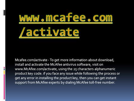 Mcafee.com/activate - To get more information about download, install and activate the McAfee antivirus software, visit on  using.