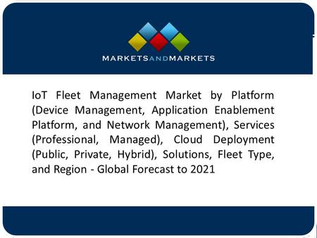 IoT Fleet Management Market by Platform (Device Management, Application Enablement Platform, and Network Management), Services.