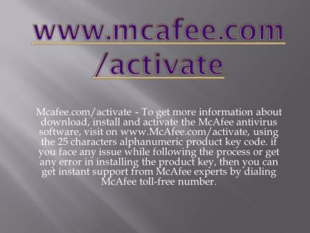 Mcafee.com/activate - To get more information about download, install and activate the McAfee antivirus software, visit on  using.