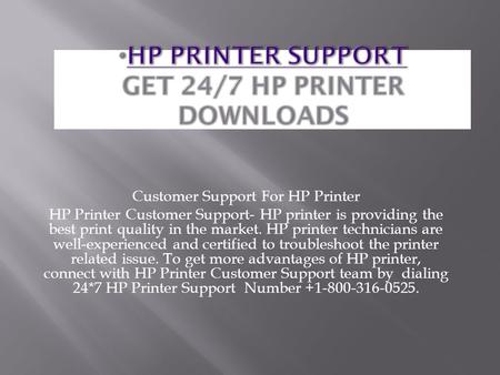 Customer Support For HP Printer HP Printer Customer Support- HP printer is providing the best print quality in the market. HP printer technicians are well-experienced.