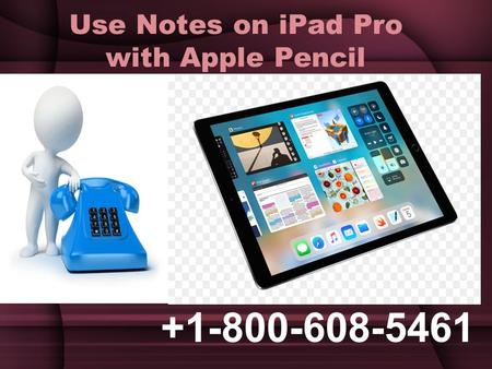 Use Notes on iPad Pro with Apple Pencil +1-800-608-5461
