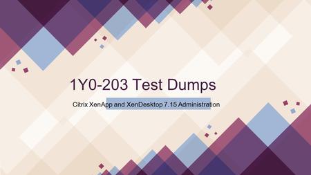 2018 Valid 1Y0-203 Citrix Exam Dumps IT-Dumps