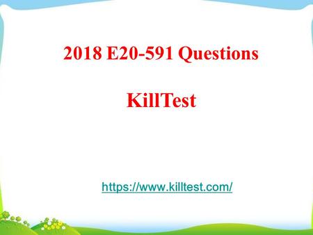 2018 Real Dell EMC E20-591 Exam Questions Killtest