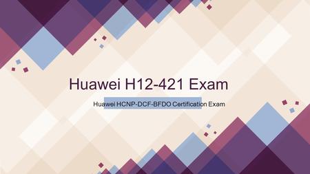 2018 Valid H12-421 Huawei Exam Dumps IT-Dumps