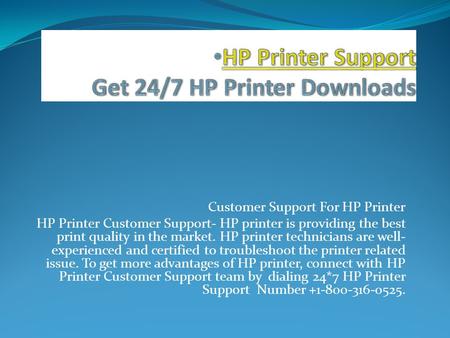 Customer Support For HP Printer HP Printer Customer Support- HP printer is providing the best print quality in the market. HP printer technicians are well-