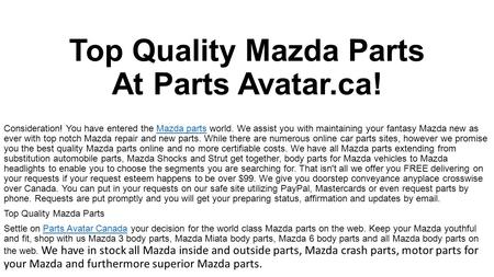 Top Quality Mazda Parts At Parts Avatar.ca! Consideration! You have entered the Mazda parts world. We assist you with maintaining your fantasy Mazda new.